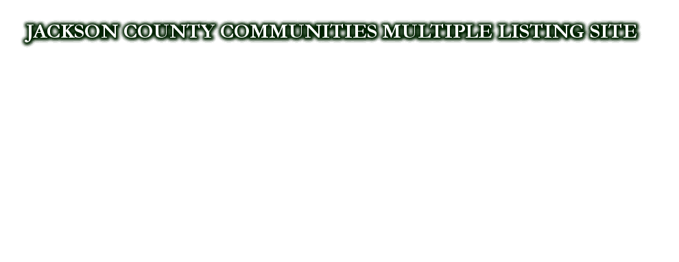 JACKSON COUNTY COMMUNITIES MULTIPLE LISTING SITE